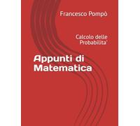 Appunti di Matematica: Calcolo delle Probabilita'