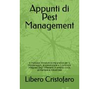 Appunti di Pest Management: Il manuale introduttivo ma pratico per il monitoraggio, la prevenzione e il controllo integrato degli infestanti in ambito ... Professionali al Controllo degli Infestanti)