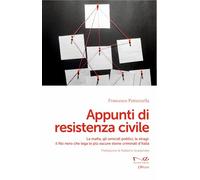 Appunti di resistenza civile. La mafia, gli omicidi politici, le stragi: il filo nero che lega le più oscure storie criminali d’Italia (Officine)
