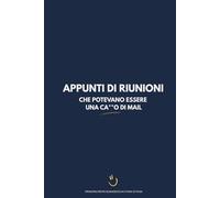 Appunti di riunioni che potevano essere una ca**o di mail: Principalmente scarabocchi e piani di fuga. Quaderno a righe da scrivania (120 pagine)