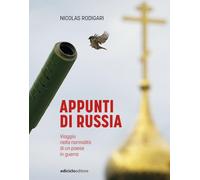 Appunti di Russia. Viaggio nella normalità di un Paese in guerra (Altri viaggi)