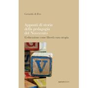 Appunti di storia della pedagogia del Novecento. L'educazione come libertà cura utopia