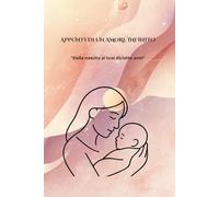 APPUNTI DI UN AMORE INFINITO: DALLA NASCITA AI TUOI 18 ANNI