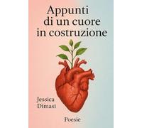 Appunti di un cuore in costruzione