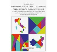 Appunti di viaggio negli ecosistemi della ricerca italiano e cinese. Gli intrecci dei numerosi fili di Arianna che hanno determinato l'attuale assetto di due modelli della governance della ricerca...