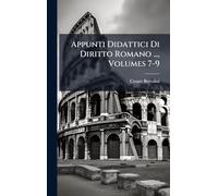 Appunti Didattici Di Diritto Romano ..., Volumes 7-9