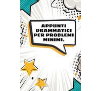 APPUNTI DRAMMATICI PER PROBLEMI MINIMI | DRAMA NOTES - IL NOTEBOOK DEI DRAMA KING E DRAMA QUEEN | Quaderno divertente per Amici, Amico, Amica, ... | Regalo divertente: Formato A5 | Righe