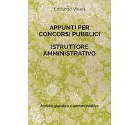 Appunti per Concorsi Pubblici: Istruttore Amministrativo: Ambito giuridico-amministrativo