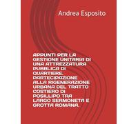 APPUNTI PER LA GESTIONE UNITARIA DI UNA ATTREZZATURA PUBBLICA DI QUARTIERE. PARTECIPAZIONE ALLA RIGENERAZIONE URBANA DEL TRATTO COSTIERO DI POSILLIPO TRA LARGO SERMONETA E GROTTA ROMANA.