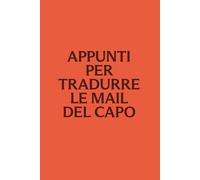 Appunti per tradurre le mail del capo: Quaderno ironico da ufficio per email, riunioni e messaggi poco chiari | Regalo per colleghi