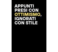 Appunti presi con ottimismo, ignorati con stile: Quaderno per appunti a righe divertente, Idea regalo collega ufficio, moglie, marito, amica, amico