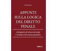 Appunti sulla logica del diritto penale. A proposito di alcuni princìpi e strutture del sistema punitivo