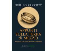 Appunti sulla Terra di Mezzo: Riscoprire J.R.R. Tolkien attraverso le sue parole
