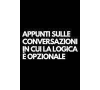 Appunti sulle conversazioni in cui la logica è opzionale: Libro per appunti a righe divertente, Idea regalo collega ufficio, capo, moglie, marito, amica, amico