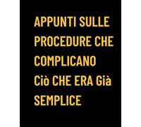 Appunti Sulle Procedure Che Complicano Ciò Che Era Già Semplice Diario Italiano Per Note E Organizzazione