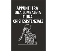 Appunti tra una Lombalgia e una crisi esistenziale: Taccuino per Appunti Divertente Osteopata | Quaderno a Righe per uno Studente di Osteopatia | Idea Regalo: quaderno osteopata studente di osteopatia