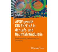 APQP gemäß DIN EN 9145 in der Luft- und Raumfahrtindustrie: Eine Hilfestellung zur Einführung und Umsetzung
