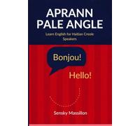 Aprann Pale Angle: Learn English for Haitian Creole Speakers: 500+ Fraz Esansyèl ak Pwononsyasyon Fasil