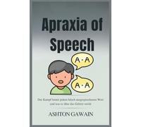Apraxia of Speech: Der Kampf hinter jedem falsch ausgesprochenen Wort und was es über das Gehirn verrät