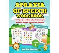 Apraxia of Speech Workbook: 100 activities to improve speech articulation and develop phonological awareness in kids with apraxia, aphasia and dyslexia. Volume 1.