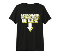 Apreciate The Little Things In Life Arrow Funny Adult Joke Camiseta Premium