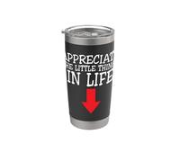 Apreciate The Little Things In Life Arrow Funny Adult Joke Vaso térmico de acero inoxidable de doble pared