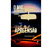 APREENSÃO: Uma noveleta de mistério e terror sobre a linha que separa a lei da justiça e os extremos a que um homem determinado pode chegar (O MAL HUMANO - Temporada 0)