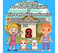 Aprèn anglès Per a nens i principiants 2 Llibre amb dibuixos divertits: Per a nens i nenes de totes les edats !