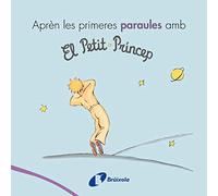 Aprèn les primeres paraules amb el petit príncep (Catalá - A PARTIR DE 0 ANYS - PERSONATGES - El petit príncep)