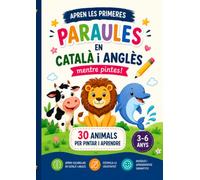 Apren les primeres paraules en català i anglès mentre pintes: 30 animals per pintar i aprendre. Per a infants de 3 a 6 anys