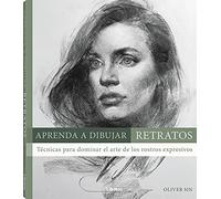 APRENDA A DIBUJAR RETRATOS: Técnicas para dominar el arte de los rostros expresivos (DIBUJAR Y PINTAR)