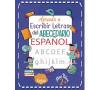Aprenda a Escribir Letras del Abecedario Español Para Niños 2+: Libro de Actividades Para Escribir y Trazar Letras Mayúsculas y Minúsculas del ... Animales Para Niños a Partir de 2 Años