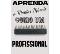 Aprenda A Montar Móveis Como Um Profissional (ebook)