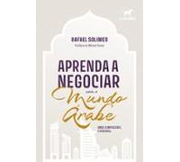 Aprenda A Negociar Com O Mundo Árabe (ebook)