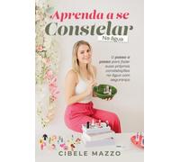 Aprenda A Se Constelar Na Água: O passo a passo para fazer suas próprias constelações na água com segurança
