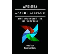 APRENDA AIRFLOW: Domine a Orquestração de Dados com Precisão Técnica: 3 (Data Extreme Brasil)
