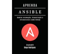 APRENDA ANSIBLE: Domine Automação, Orquestração e Infraestrutura como Código (Infraestrutura & Automação Brasil)