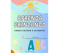 Aprenda Brincando, vamos colorir o alfabeto?: Livro para se divertir e colorir enquanto aprende o alfabeto brasileiro