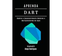 APRENDA DART: Domine o Desenvolvimento Moderno e Multiplataforma de Apps: 17 (FRAMEWORKS WEB, MOBILE & APIs Brasil)