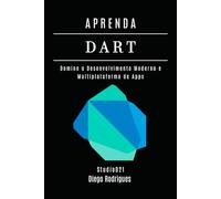 APRENDA DART: Domine o Desenvolvimento Moderno e Multiplataforma de Apps (FRAMEWORKS DevWEB & Mobile Brasil)
