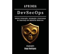 APRENDA DevSecOps: Domine Integração, Automação e Governança de Segurança em Ambientes Modernos: 21 (kali lINUX & frameworks brasil)