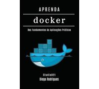APRENDA DOCKER: Dos Fundamentos às Aplicações Práticas (Infraestrutura & Automação Brasil)