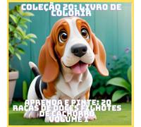 APRENDA E PINTE: 20 RAÇAS DE DOCES FILHOTES DE CACHORRO VOLUME I (COLEÇÃO 20: LIVRO DE COLORIR)