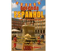 Aprenda Espanhol com 30 Histórias Bilíngues: Mais de 2.000 palavras e expressões essenciais com histórias bilíngues para falar com confiança.