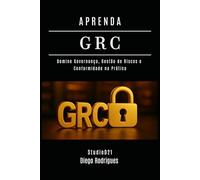 APRENDA GRC: Domine Governança, Gestão de Riscos e Conformidade na Prática: 23 (kali lINUX & frameworks brasil)