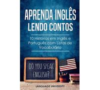 Aprenda Inglês Lendo Contos: 10 Histórias em Inglês e Português com Listas de Vocabulário: 1 (Portugal)