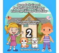 Aprenda italiano 2 para crianças e iniciantes Livro com imagens divertidas: Para meninos e meninas de todas as idades !