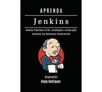 APRENDA JENKINS: Domine Pipelines CI/CD, Automação e Integração Contínua em Ambientes Corporativos (Infraestrutura & Automação Brasil)