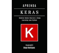 APRENDA KERAS - Edição 2026: Domine Redes Neurais e Deep Learning com Python (FRAMEWORKS IA & Machine Learning Brasil)