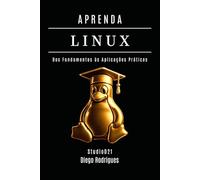 APRENDA LINUX: Dos Fundamentos às Aplicações Práticas (Infraestrutura & Automação Brasil)